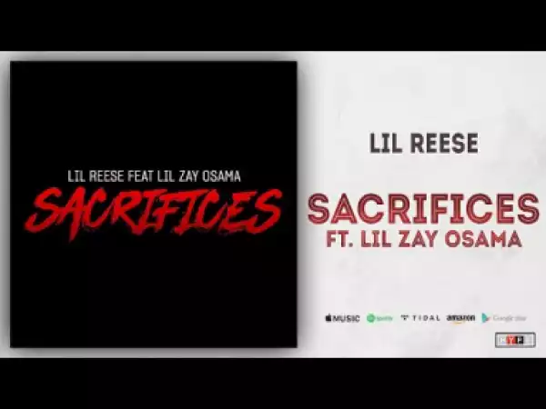 Lil Reese - Sacrifices Ft. Lil Zay Osama